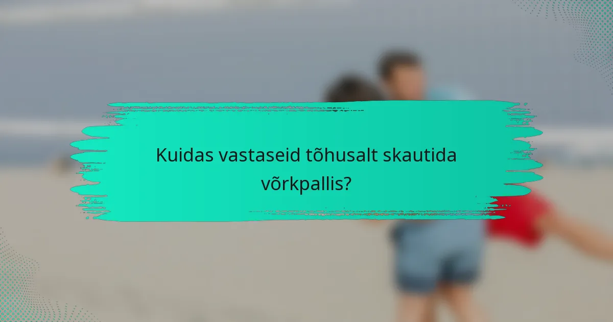 Kuidas vastaseid tõhusalt skautida võrkpallis?