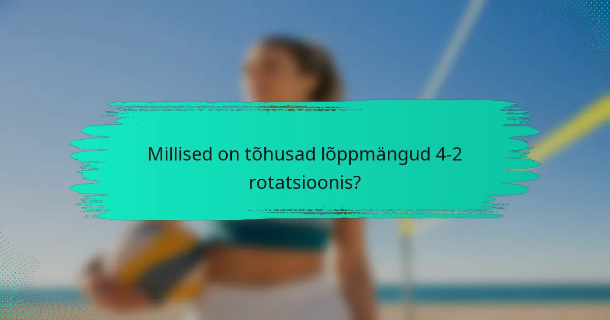 Millised on tõhusad lõppmängud 4-2 rotatsioonis?