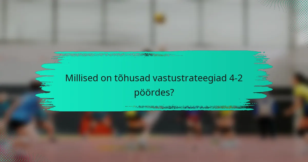 Millised on tõhusad vastustrateegiad 4-2 pöördes?