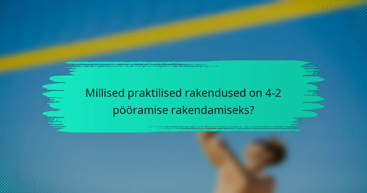 Millised praktilised rakendused on 4-2 pööramise rakendamiseks?